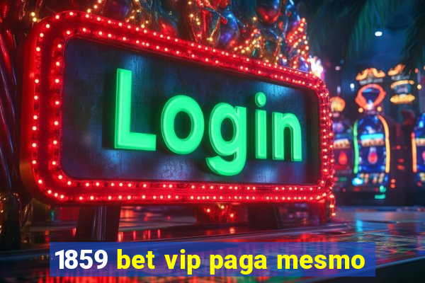 1859 bet vip paga mesmo